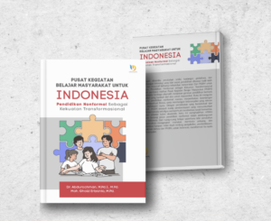 PUSAT KEGIATAN BELAJAR MASYARAKAT UNTUK INDONESIA Pendidikan Nonformal Sebagai Kekuatan Transformasional